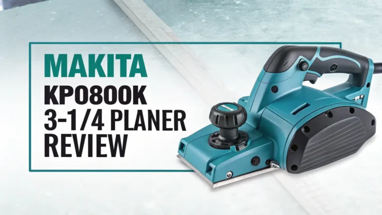 Makita KP0800K 3-1/4″ Planer Review: Step-by-Step Guide