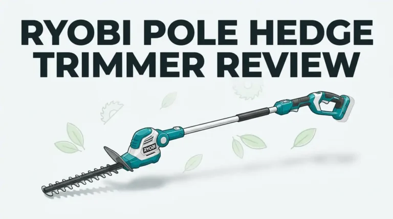 Ryobi Pole Hedge Trimmer Review: Live Up To The Hype?